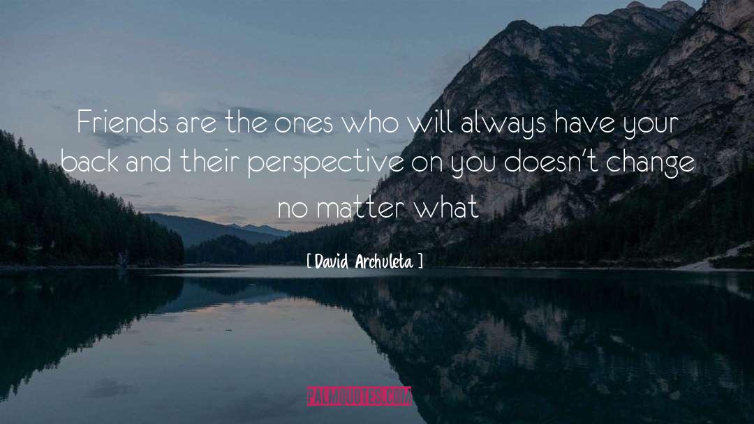 David Archuleta Quotes: Friends are the ones who