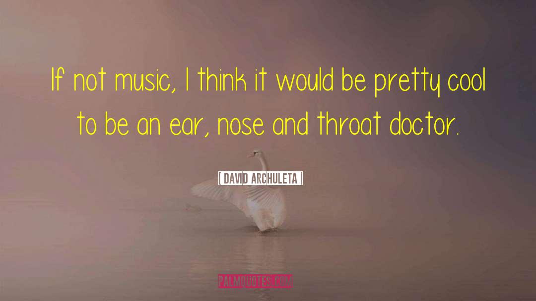 David Archuleta Quotes: If not music, I think