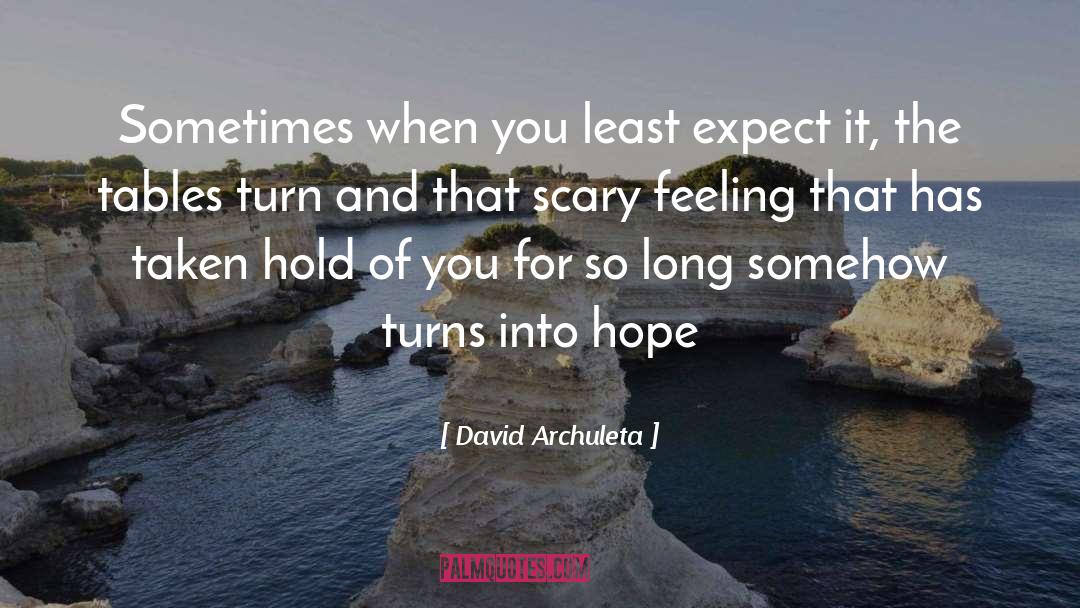 David Archuleta Quotes: Sometimes when you least expect