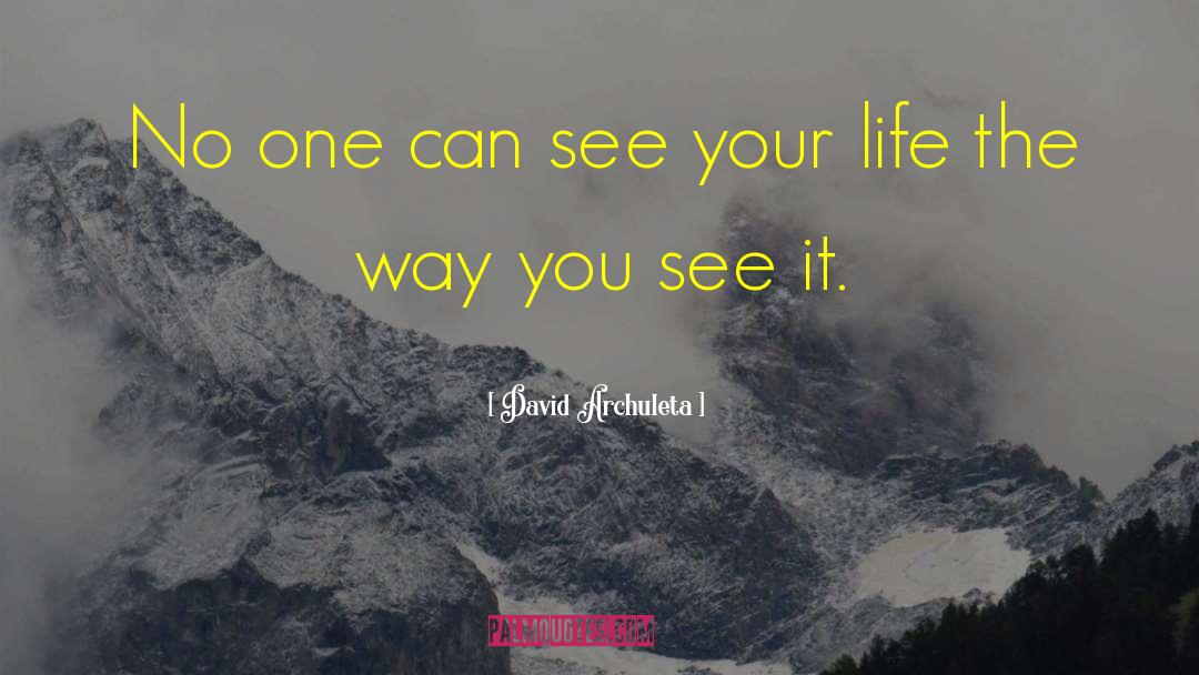 David Archuleta Quotes: No one can see your