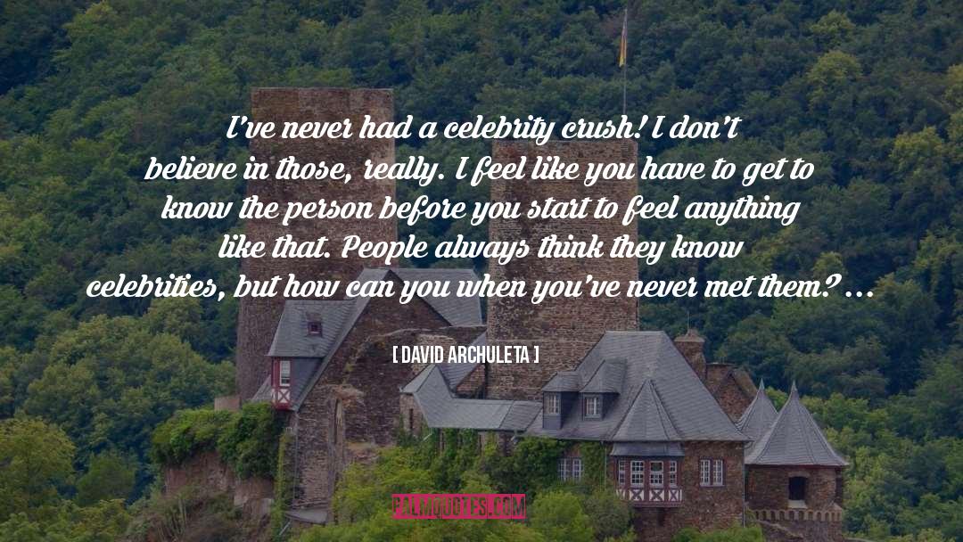 David Archuleta Quotes: I've never had a celebrity