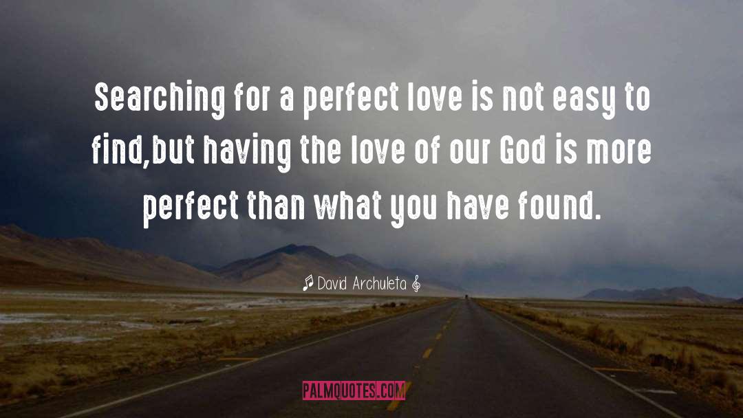 David Archuleta Quotes: Searching for a perfect love