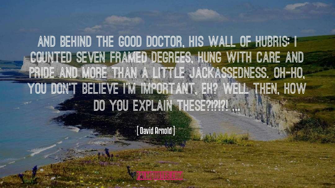 David  Arnold Quotes: And behind the good doctor,