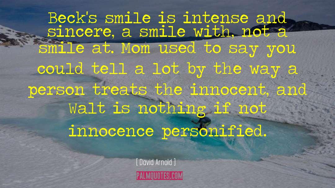 David  Arnold Quotes: Beck's smile is intense and