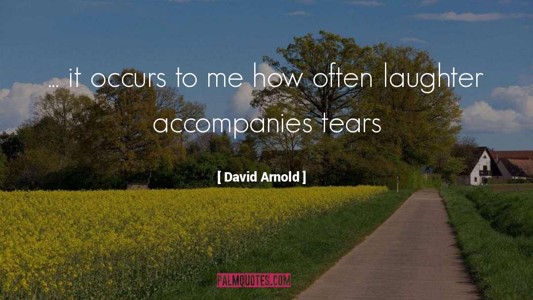 David  Arnold Quotes: ... it occurs to me