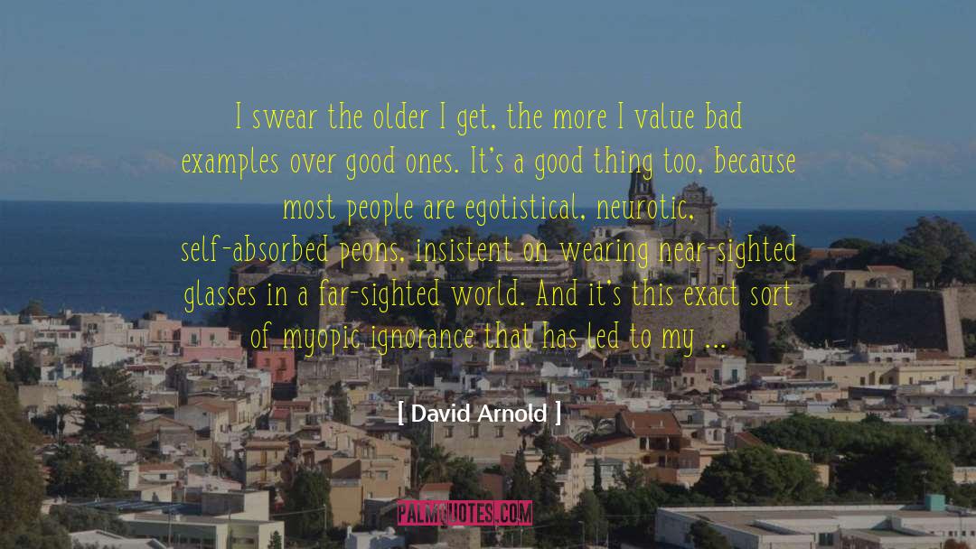 David  Arnold Quotes: I swear the older I