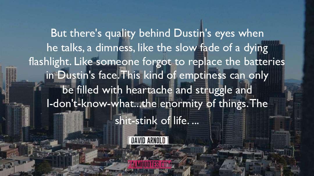 David  Arnold Quotes: But there's quality behind Dustin's