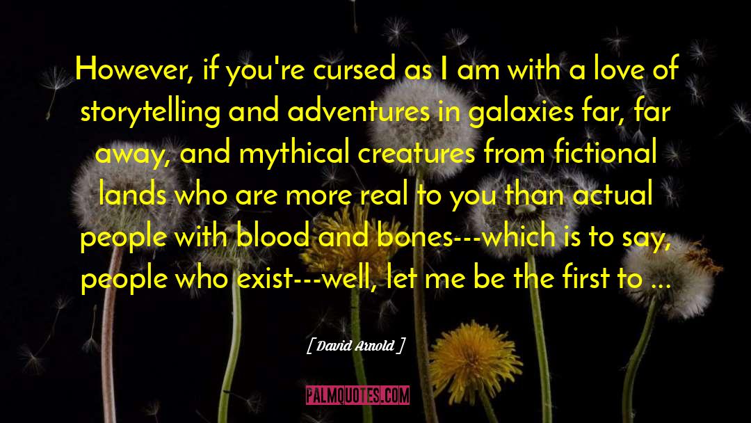 David  Arnold Quotes: However, if you're cursed as