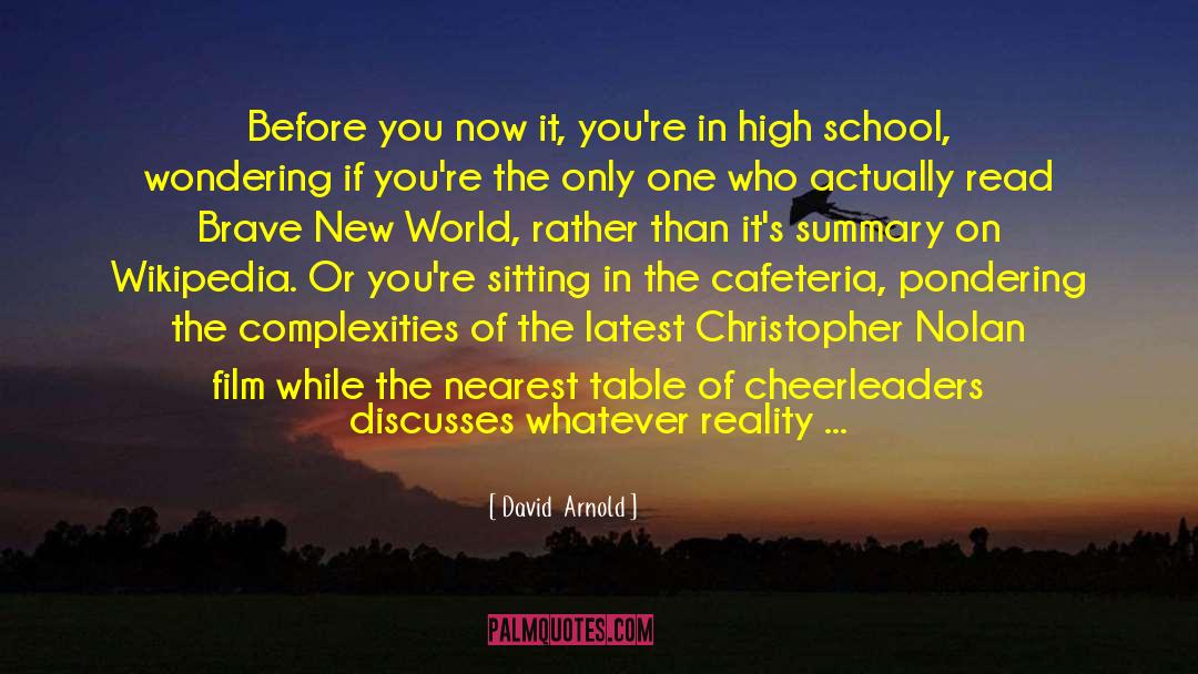 David  Arnold Quotes: Before you now it, you're