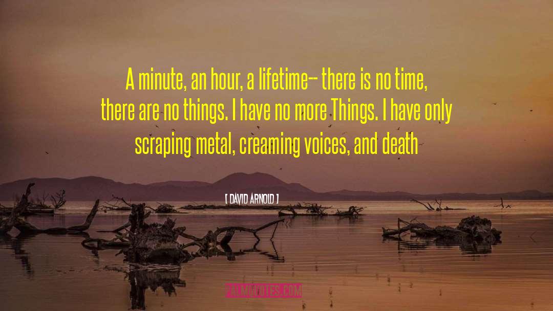 David  Arnold Quotes: A minute, an hour, a