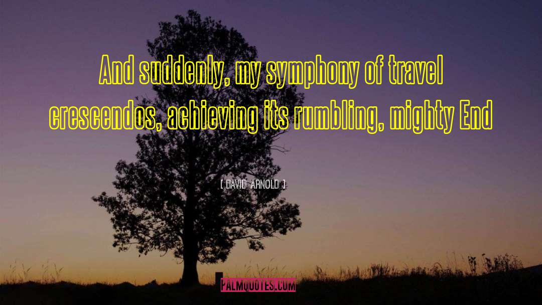 David  Arnold Quotes: And suddenly, my symphony of