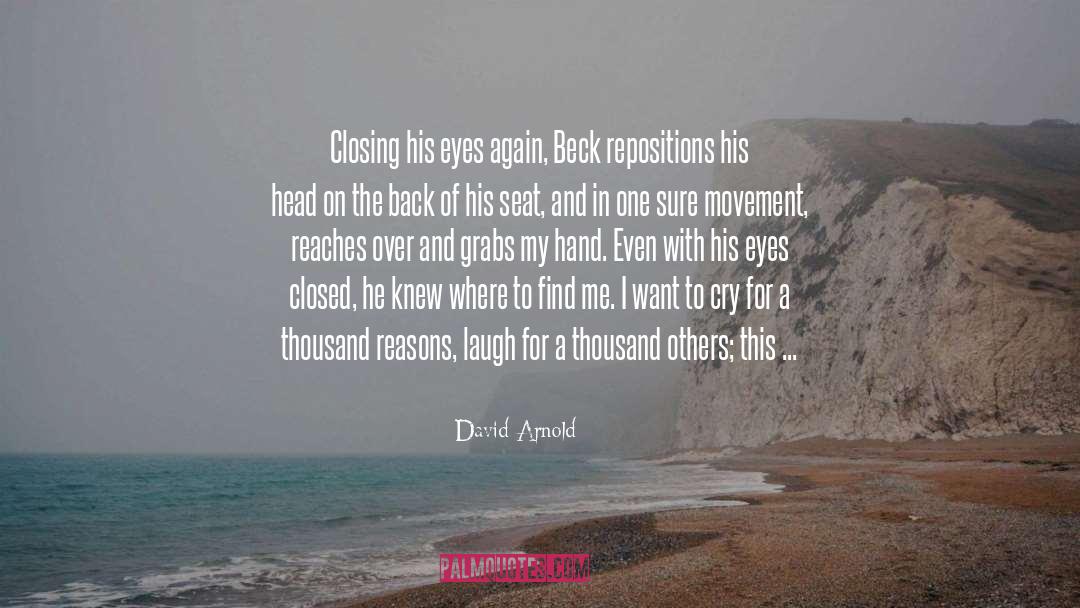 David  Arnold Quotes: Closing his eyes again, Beck