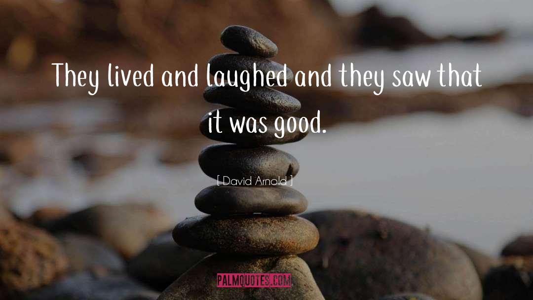 David  Arnold Quotes: They lived and laughed and