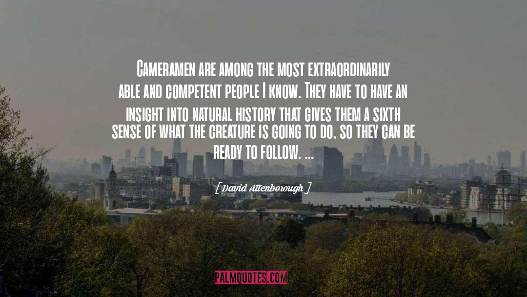 David Attenborough Quotes: Cameramen are among the most