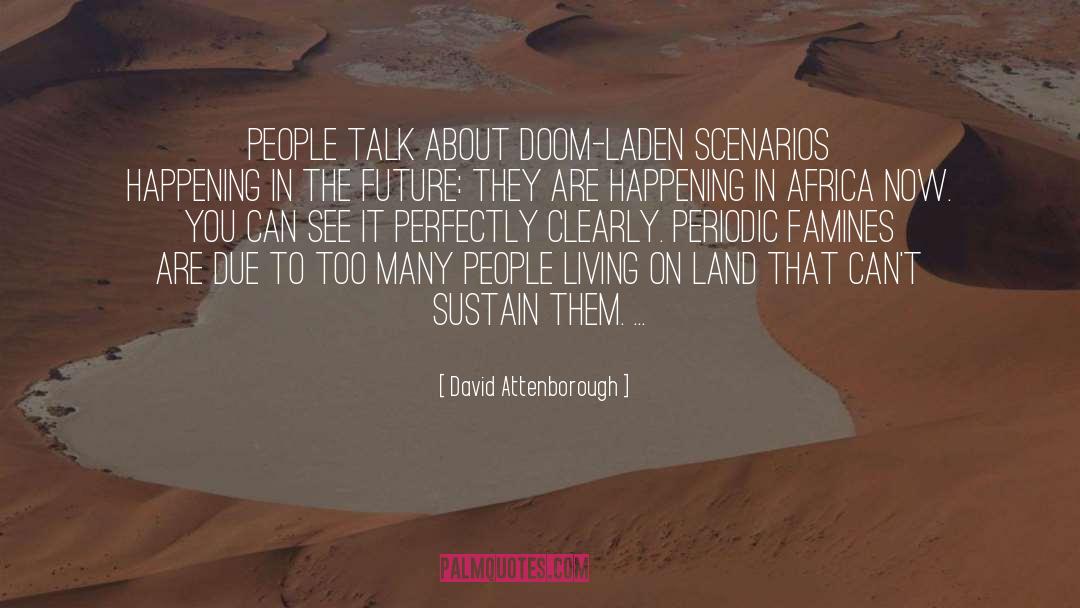 David Attenborough Quotes: People talk about doom-laden scenarios