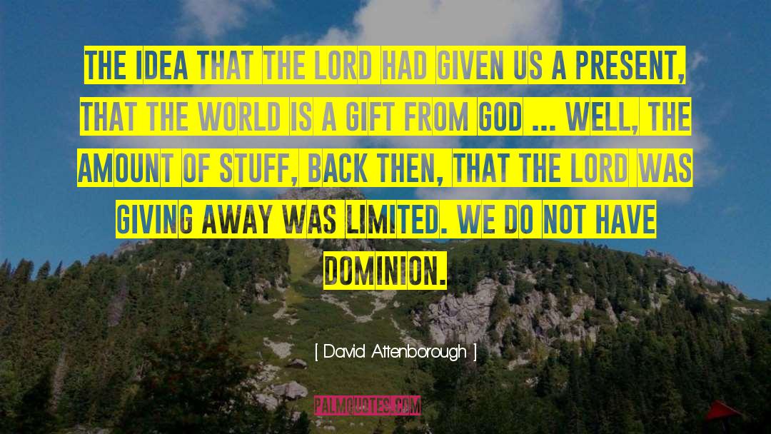 David Attenborough Quotes: The idea that the Lord