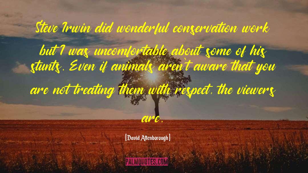 David Attenborough Quotes: Steve Irwin did wonderful conservation