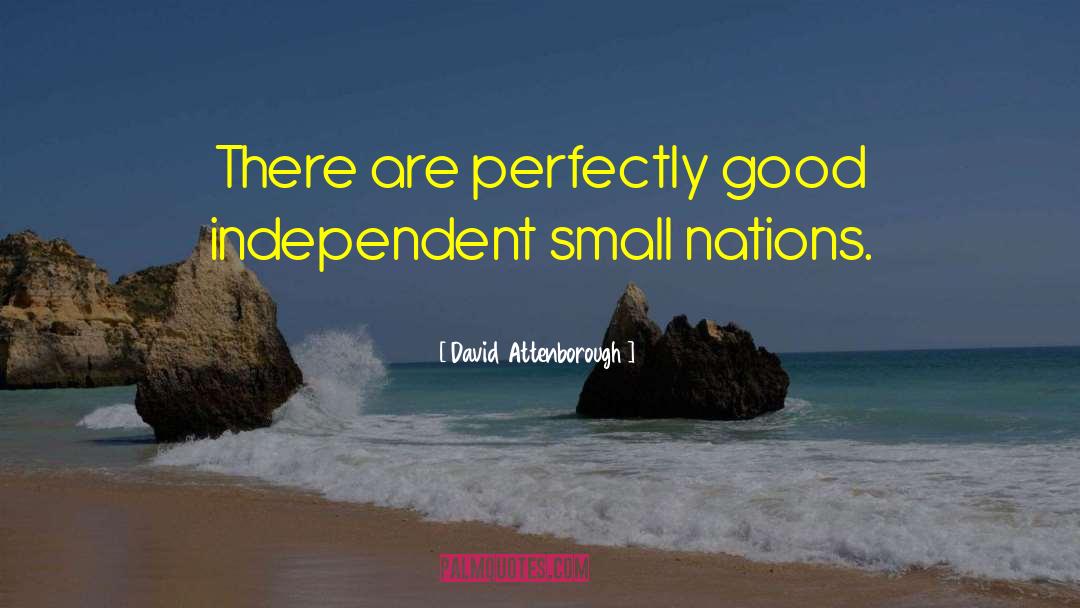 David Attenborough Quotes: There are perfectly good independent