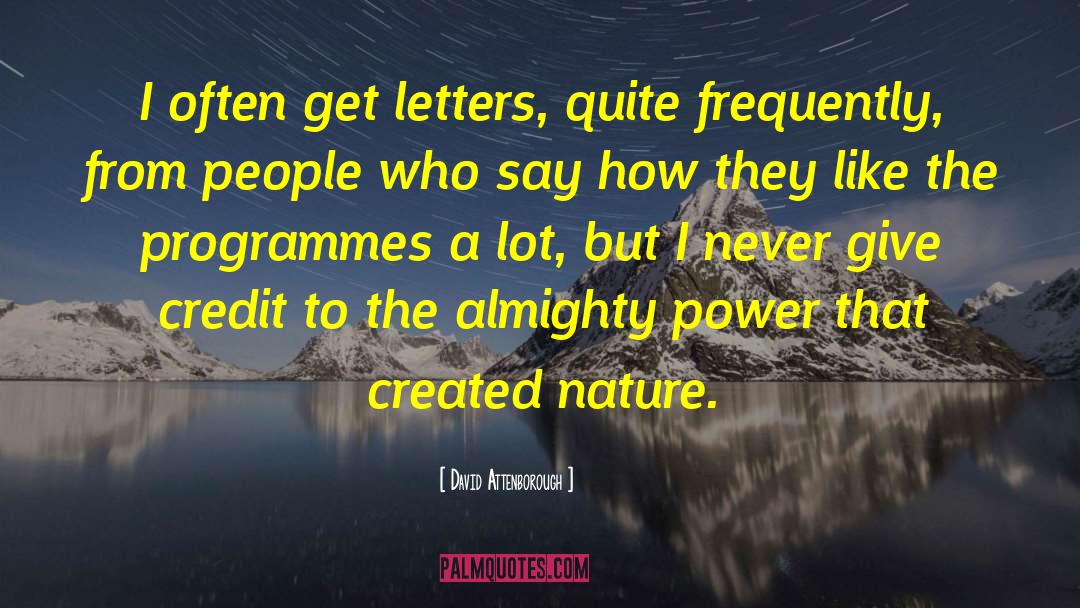 David Attenborough Quotes: I often get letters, quite