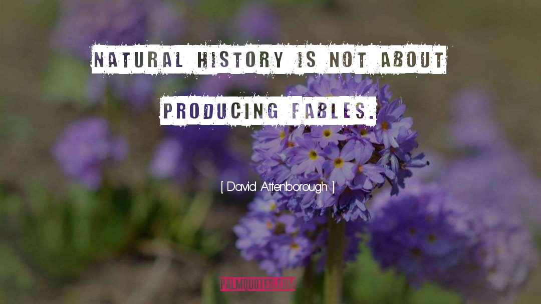 David Attenborough Quotes: Natural history is not about