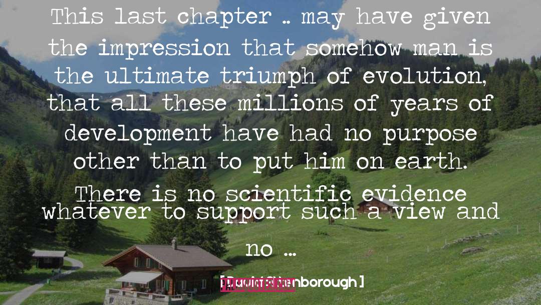 David Attenborough Quotes: This last chapter .. may