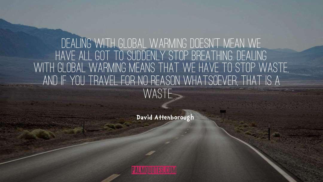 David Attenborough Quotes: Dealing with global warming doesn't