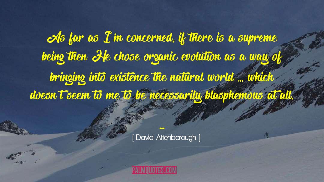 David Attenborough Quotes: As far as I'm concerned,