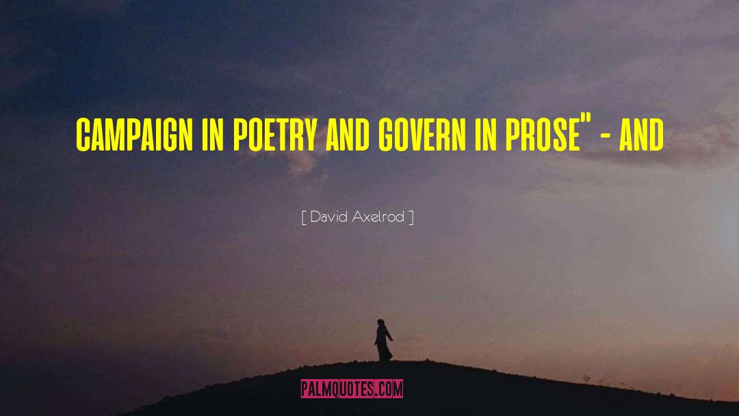 David Axelrod Quotes: campaign in poetry and govern