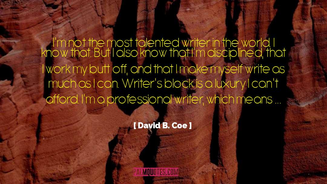 David B. Coe Quotes: I'm not the most talented