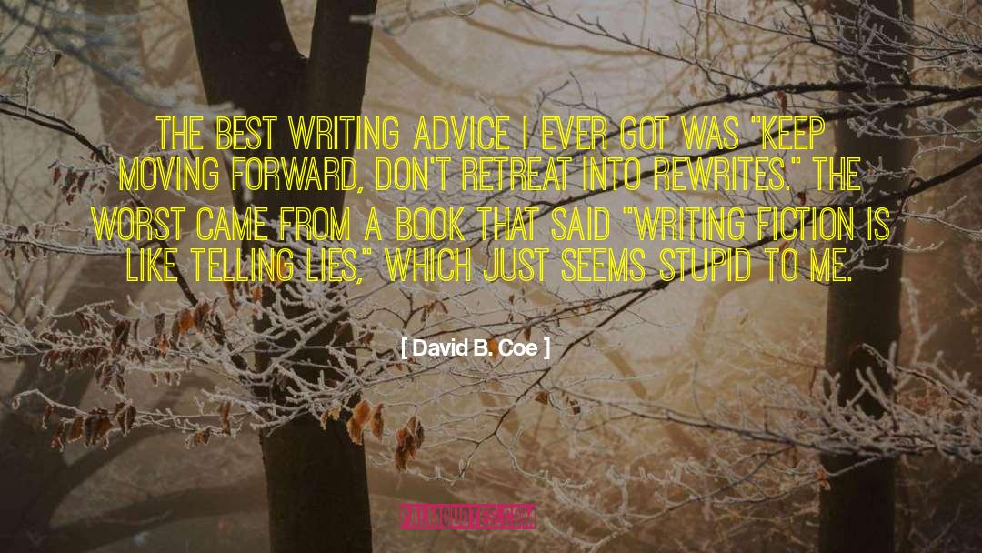 David B. Coe Quotes: The best writing advice I