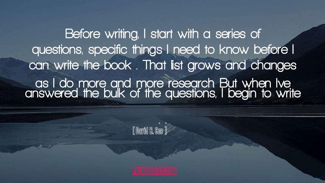 David B. Coe Quotes: Before writing, I start with