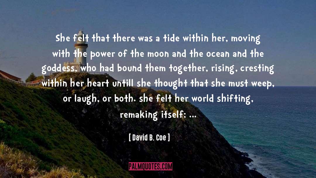 David B. Coe Quotes: She felt that there was