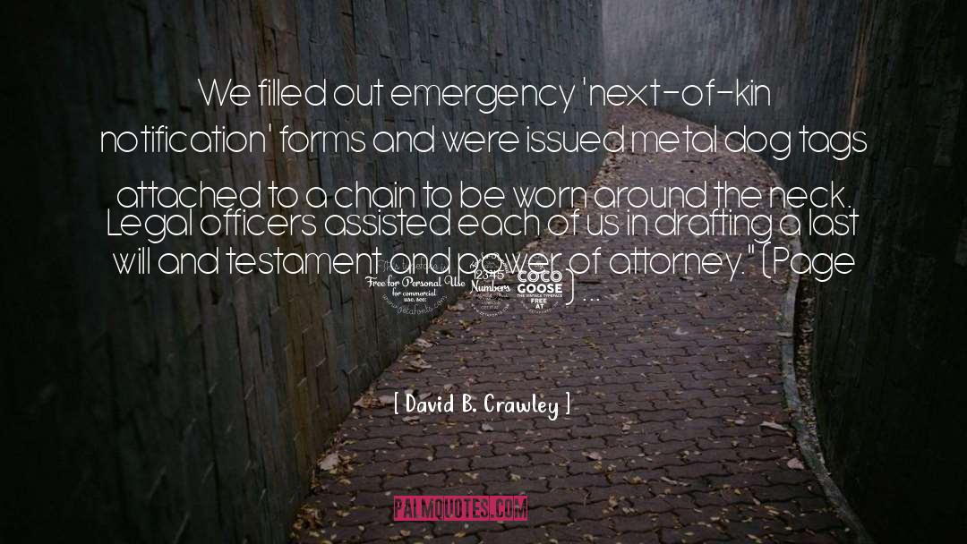 David B. Crawley Quotes: We filled out emergency 'next-of-kin