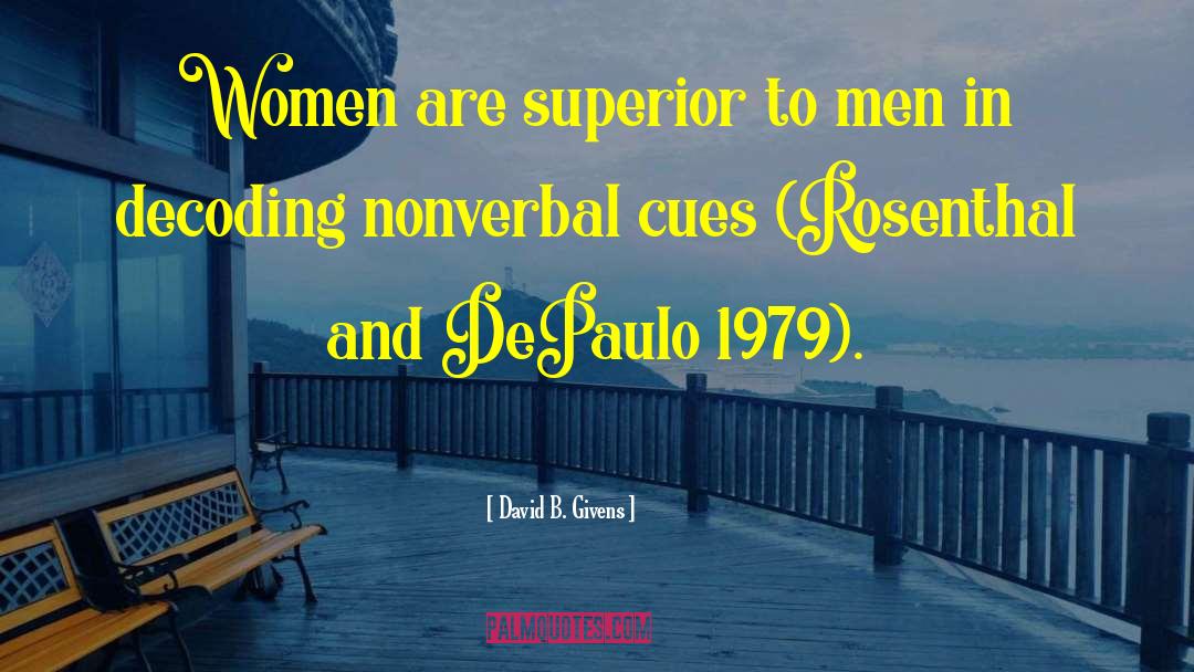 David B. Givens Quotes: Women are superior to men