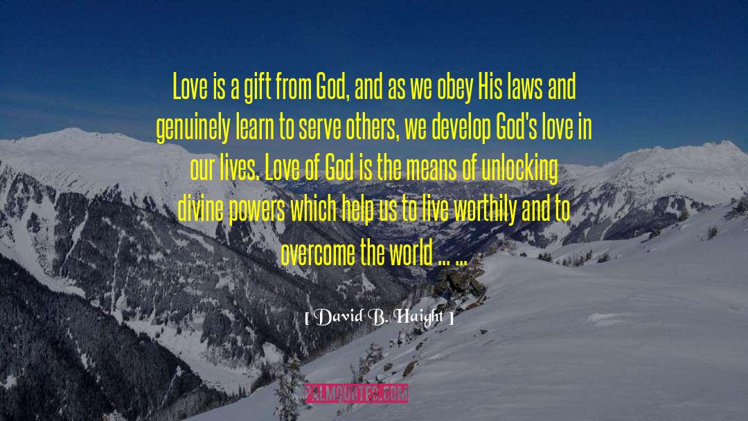 David B. Haight Quotes: Love is a gift from