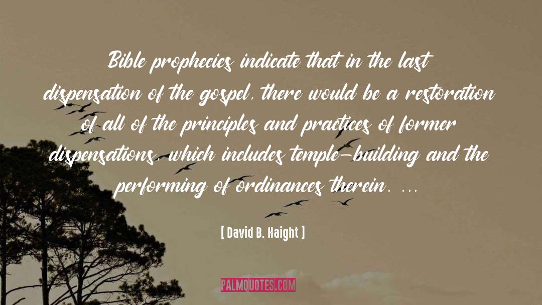 David B. Haight Quotes: Bible prophecies indicate that in