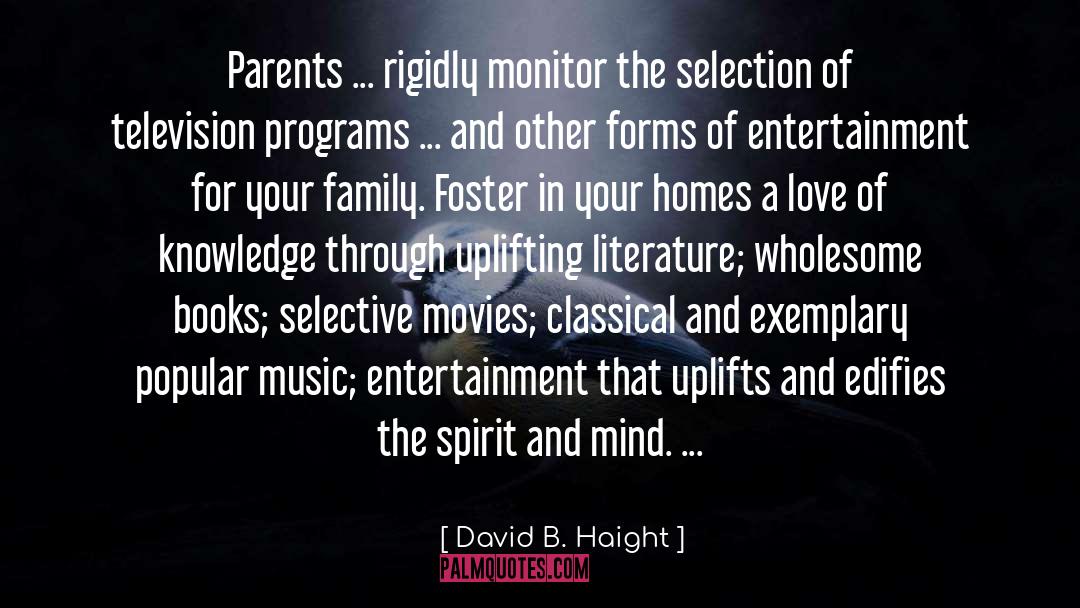 David B. Haight Quotes: Parents ... rigidly monitor the