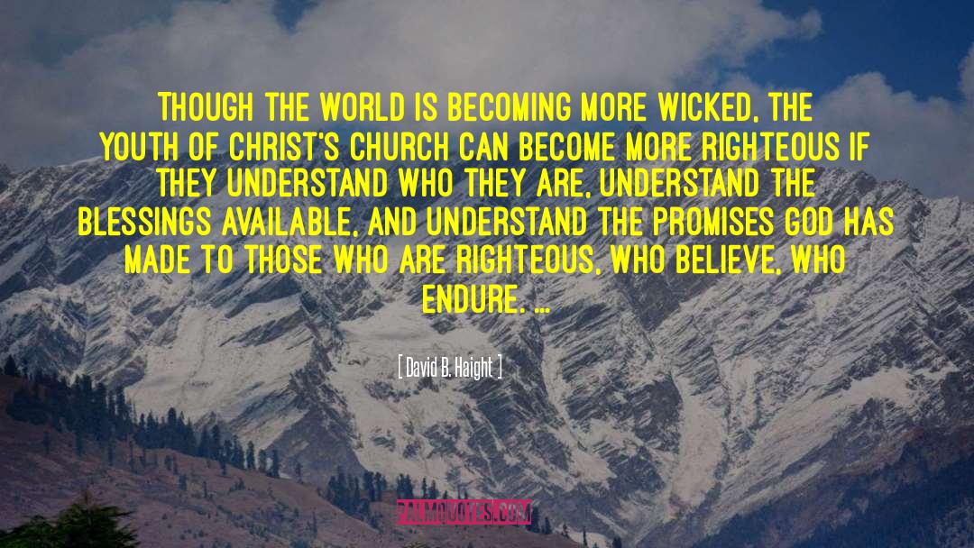 David B. Haight Quotes: Though the world is becoming