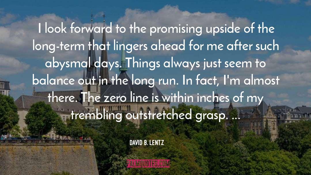 David B. Lentz Quotes: I look forward to the