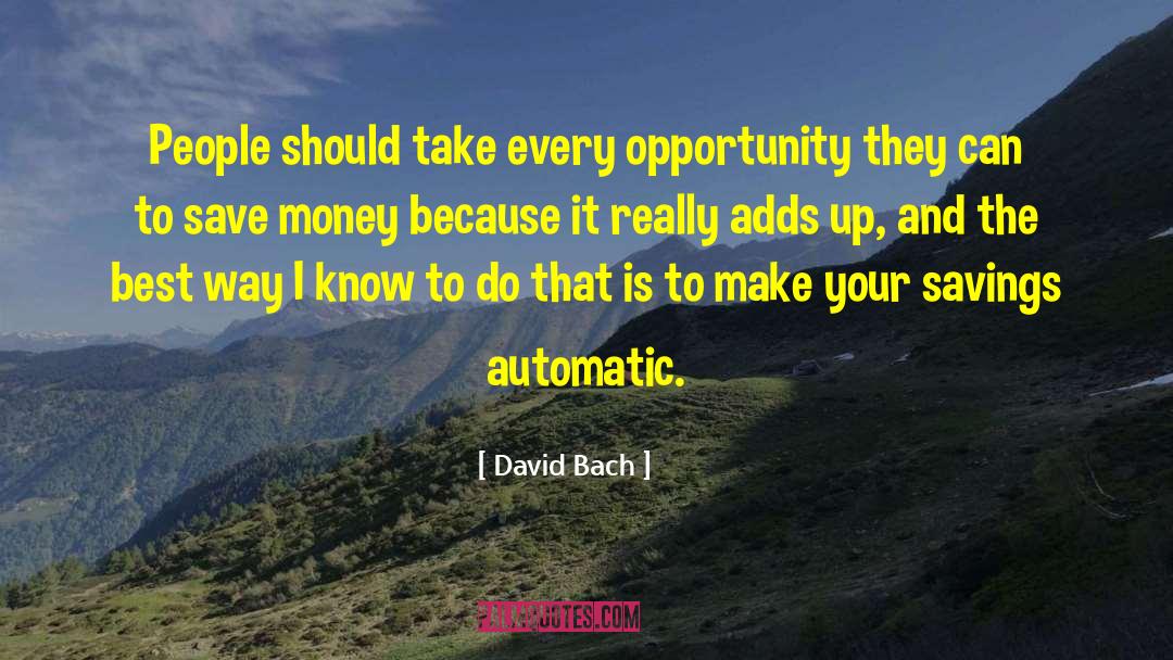 David Bach Quotes: People should take every opportunity