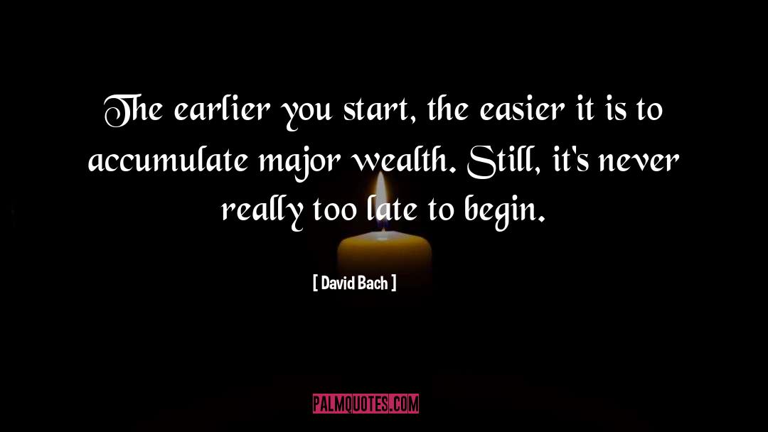 David Bach Quotes: The earlier you start, the