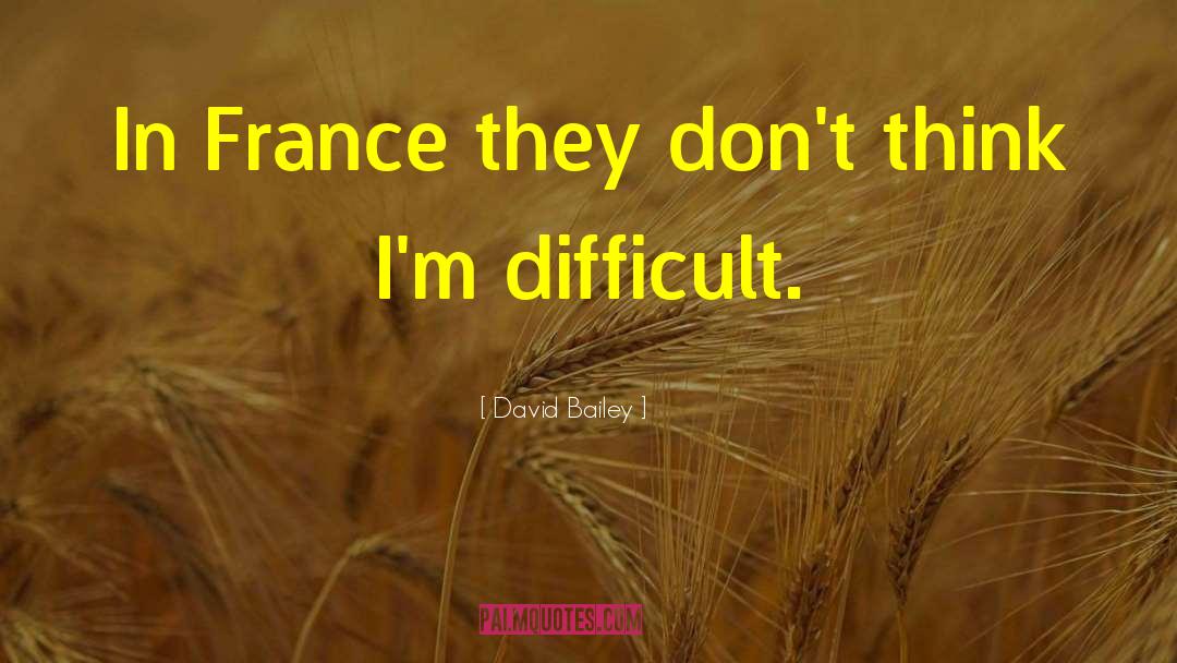 David Bailey Quotes: In France they don't think