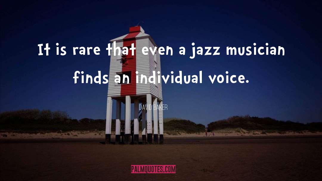 David Baker Quotes: It is rare that even