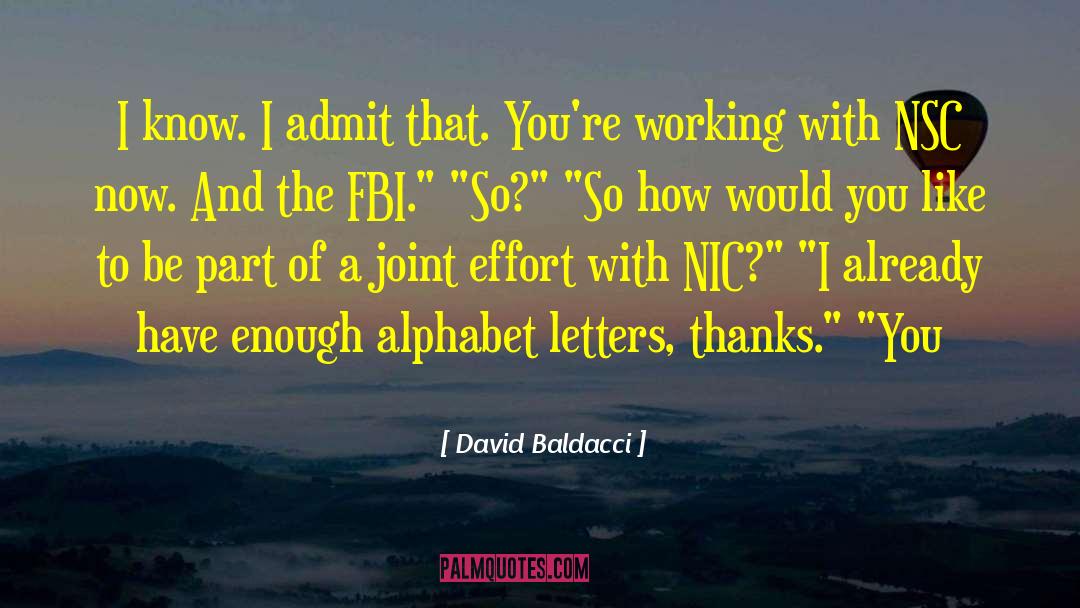 David Baldacci Quotes: I know. I admit that.