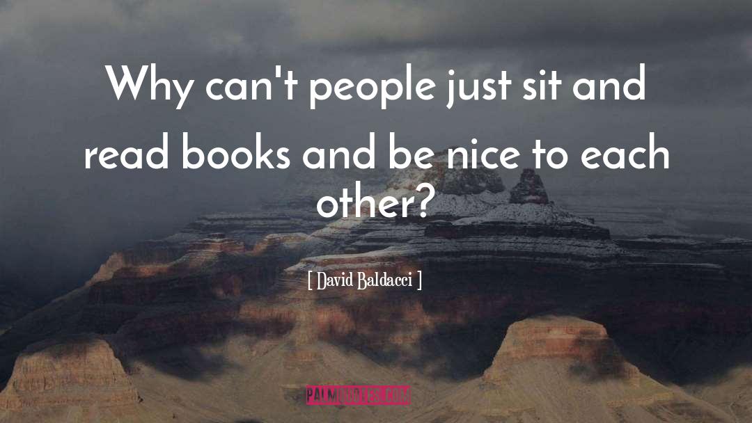 David Baldacci Quotes: Why can't people just sit