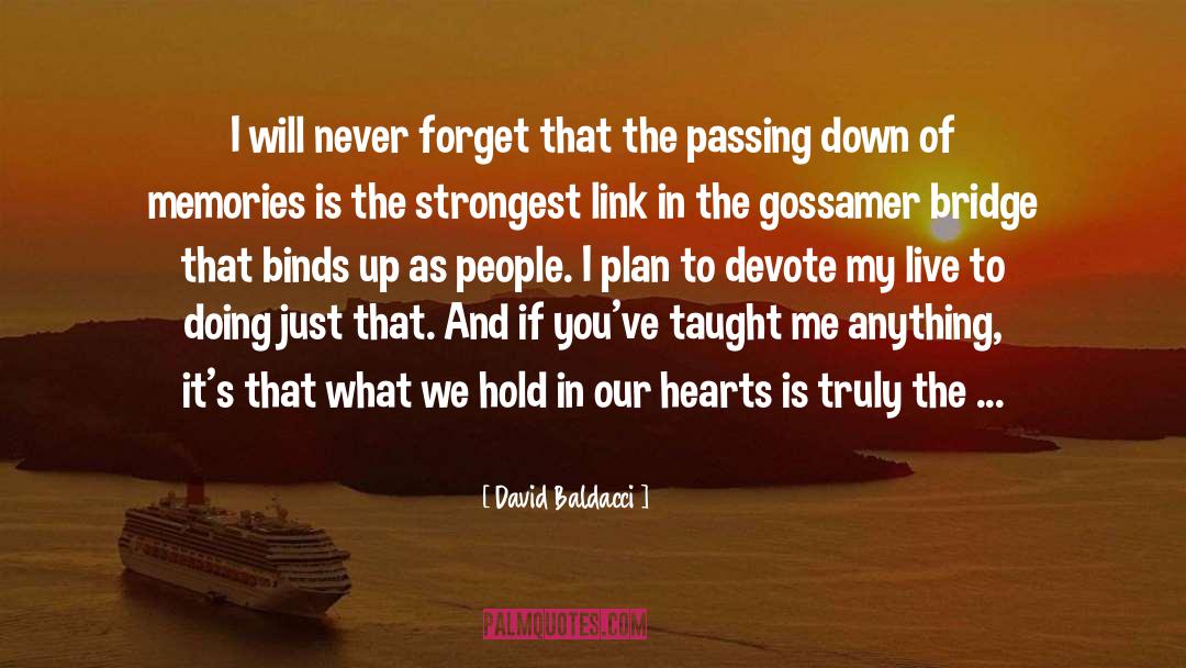 David Baldacci Quotes: I will never forget that