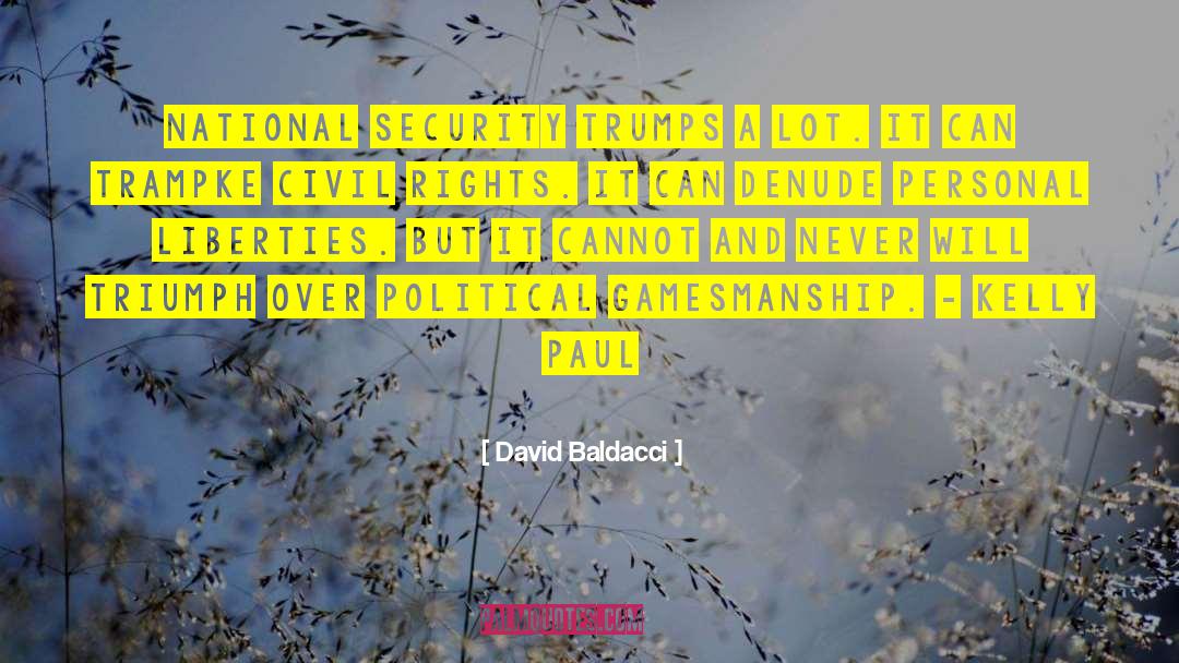 David Baldacci Quotes: National security trumps a lot.