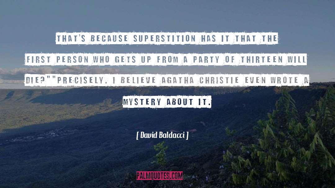 David Baldacci Quotes: That's because superstition has it