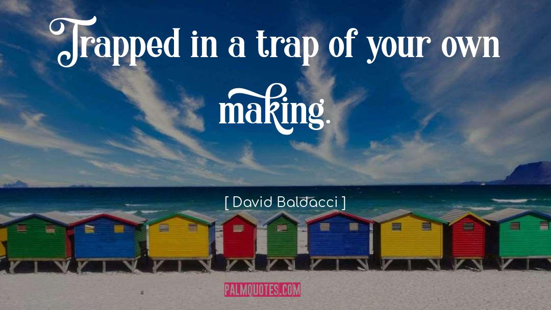 David Baldacci Quotes: Trapped in a trap of