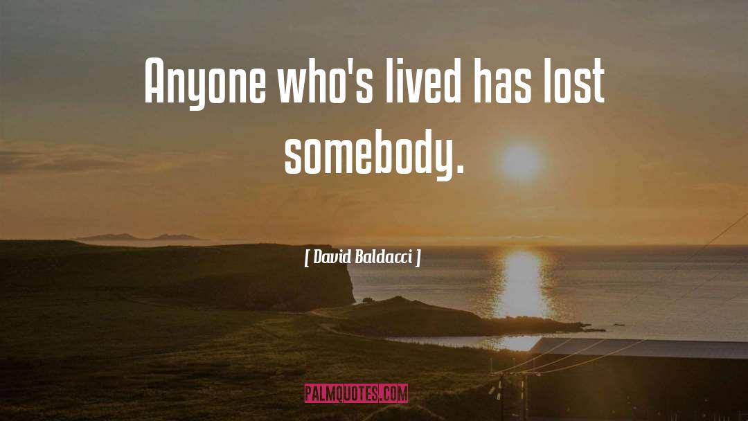 David Baldacci Quotes: Anyone who's lived has lost